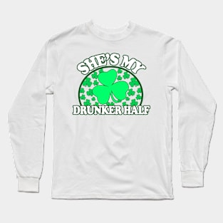 Shes My Drunker Half - St Patricks Day Couples Shirts, Long Sleeve T-Shirt